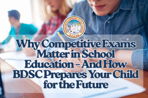 Read more about the article Competitive Exams in School | BDSC Future-Ready Learning